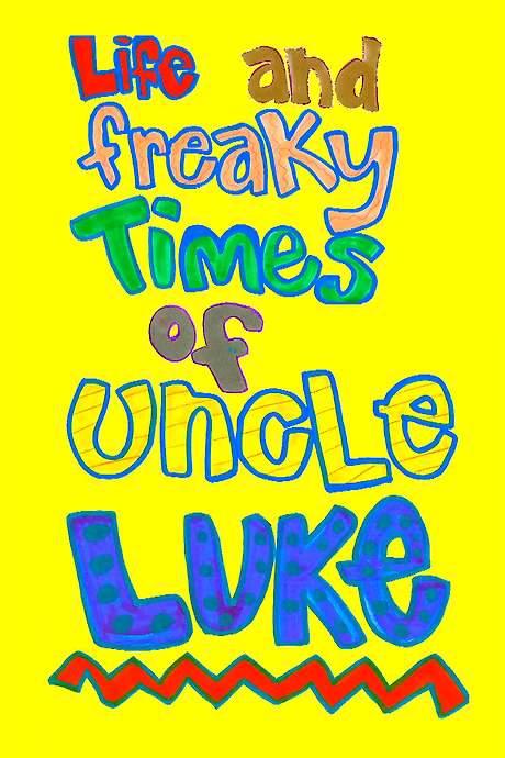 Life and Freaky Times of Uncle Luke